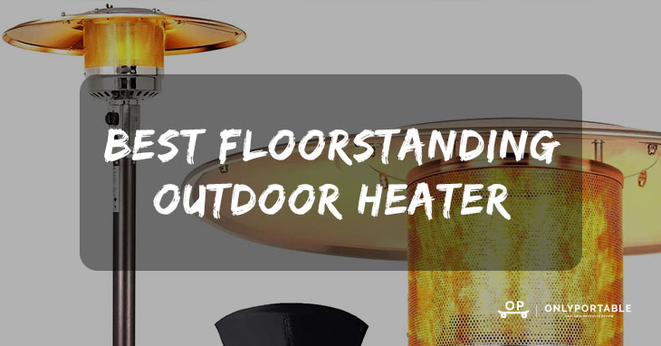 Top 10 Best Floor standing Outdoor Heaters (2021 Reviews) - Only Portable