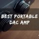 Top 10 Best Portable DAC Amp In 2025 Reviews
